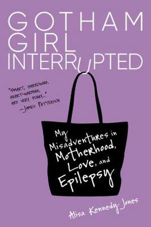 Gotham Girl Interrupted de Jones, Alisa Kennedy