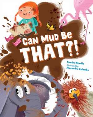 Can Mud Be THAT?! de Alexandra Colombo
