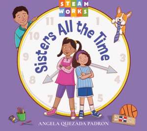 Sisters All the Time de Angela Quezada Padron