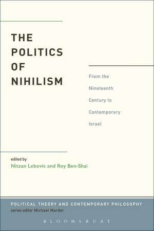 The Politics of Nihilism: From the Nineteenth Century to Contemporary Israel de Assistant Professor Nitzan Lebovic