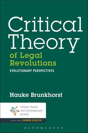 Critical Theory of Legal Revolutions: Evolutionary Perspectives de Dr. Hauke Brunkhorst