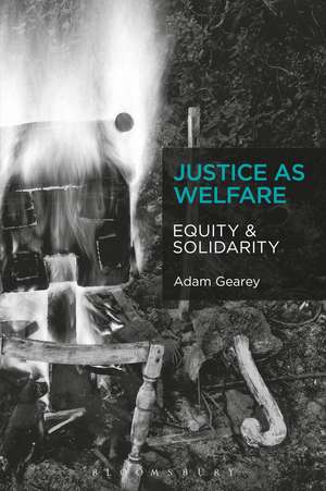 Justice as Welfare: Equity and Solidarity de Adam Gearey