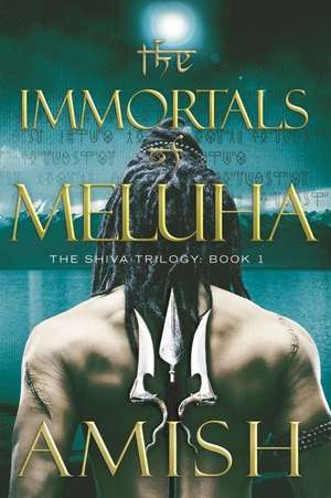 The Immortals of Meluha: The Explosive True Story of How 60 Special Forces Survived Against an Iraqi Army of 100,000 de Amish Tripathi