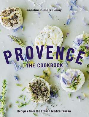 Provence: The Cookbook de Caroline Rimbert Craig