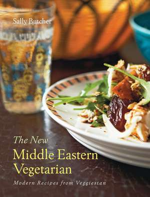 The New Middle Eastern Vegetarian: Modern Recipes from Veggiestan de Sally Butcher