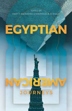 Egyptian-American Journeys: An Anthology de Fikry Andrawes