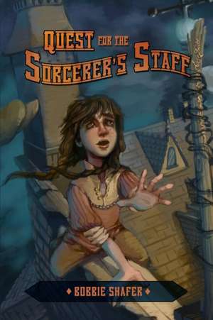 Quest for the Sorcerer's Staff de Bobbie Shafer