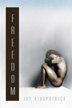 Freedom de Jay Kirkpatrick