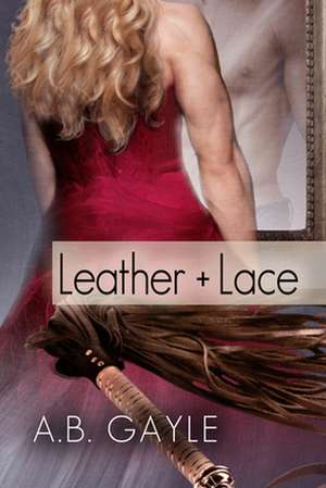 Leather+lace de A. B. Gayle