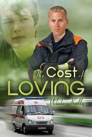 The Cost of Loving de Wade Kelly