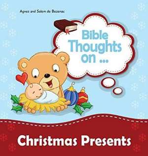 Bible Thoughts on Christmas Presents de Agnes De Bezenac