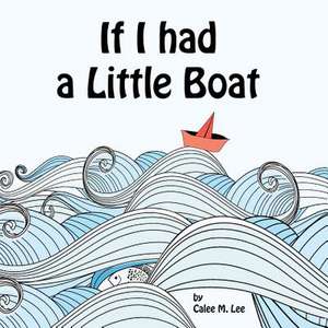 If I Had a Little Boat de Calee M. Lee