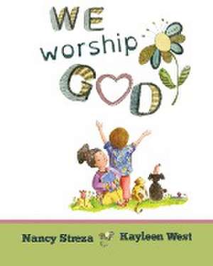 We Worship God de Nancy Streza