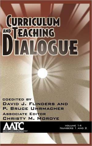 Curriculum and Teaching Dialogue Volume 14, Numbers 1 & 2 (Hc) de David J. Flinders