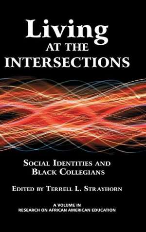 Living at the Intersections de Terrell L. Strayhorn