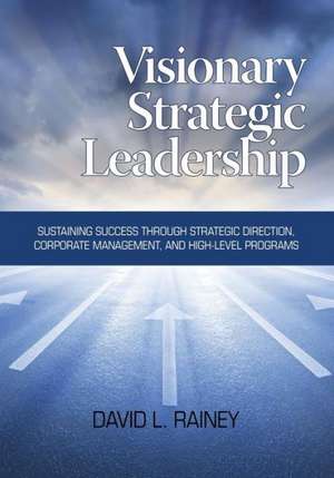 Visionary Strategic Leadership de David L. Rainey