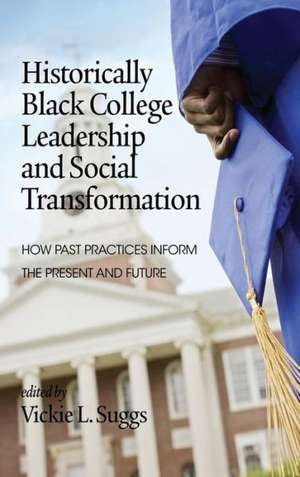 Historically Black College Leadership & Social Transformation de Vickie L. Suggs