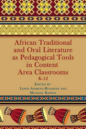 African Traditional and Oral Literature as Pedagocal Tools in Content Area Classrooms, K-12 de Lewis Asimeng-Boahene