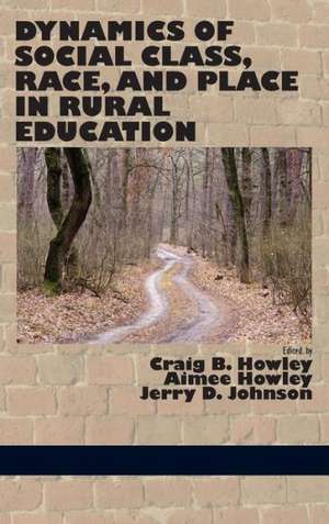 Dynamics of Social Class, Race, and Place in Rural Education (Hc) de Craig B. Howley