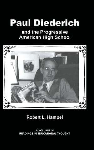 Paul Diederich and the Progressive American High School (Hc) de Robert L. Hampel