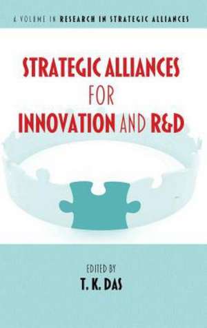 Strategic Alliances for Innovation and R&d (Hc) de T. K. Das