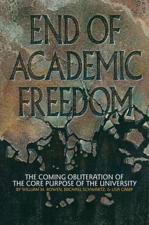 End of Academic Freedom de William M. Bowen