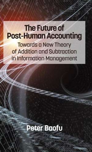 The Future of Post-Human Accounting de Peter PH. D . Baofu