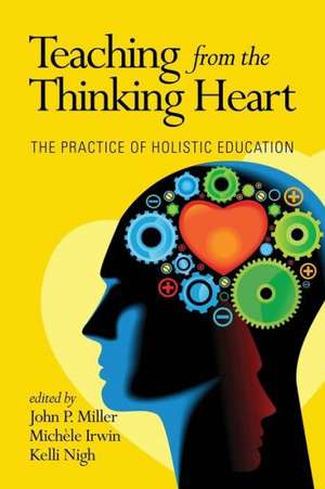 Teaching from the Thinking Heart de John P. Miller