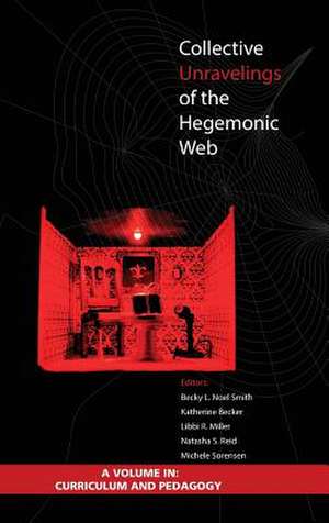 Collective Unravelings of the Hegemonic Web (Hc) de Katherine Becker