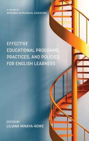 Effective Educational Programs, Practices, and Policies for English Learners (Hc): Enhancing Practice and Research (Hc) de Liliana Minaya-Rowe