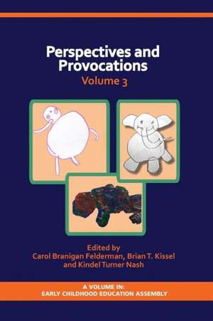 Perspectives and Provocations in Early Childhood Education Volume 3 de Carol Branigan Felderman