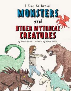 Monsters and Other Mythical Creatures de Rochelle Baltzer