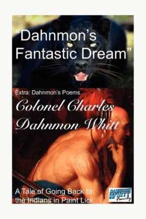 Dahnmon's Fantastic Dream de Colonel Charles Dahnmon Whitt