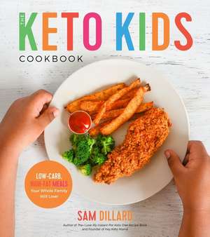 The Keto Kids Cookbook de Sam Dillard