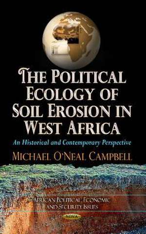 Political Ecology of Soil Erosion in West Africa de Michael O'Neal Campbell