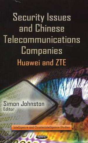 Security Issues and Chinese Telecommunications Companies de Mr Simon Johnston