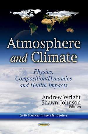 Atmosphere & Climate: Physics, Composition / Dynamics & Health Impacts de Andrew Wright
