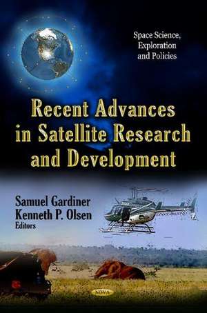 Recent Advances in Satellite Research and Development de Samuel Gardiner