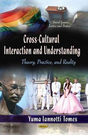 Cross-Cultural Interaction & Understanding: Theory, Practice & Reality de Yuma Iannotti Tomes