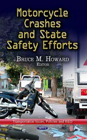 Motorcycle Crashes & State Safety Efforts de Bruce M. Howard