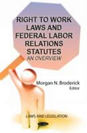 Right to Work Laws and Federal Labor Relations Statutes de Morgan N. Broderick