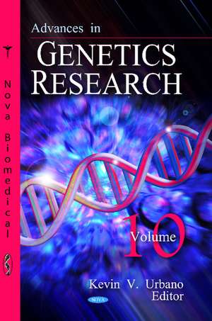 Advances in Genetics Research: Volume 10 de Kevin V Urbano