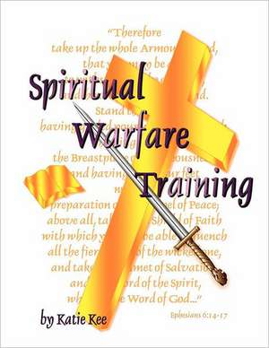 Spiritual Warfare Training de Katie Kee