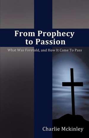 From Prophecy to Passion de Charlie McKinley