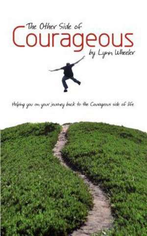 The Other Side of Courageous de Lynn Wheeler