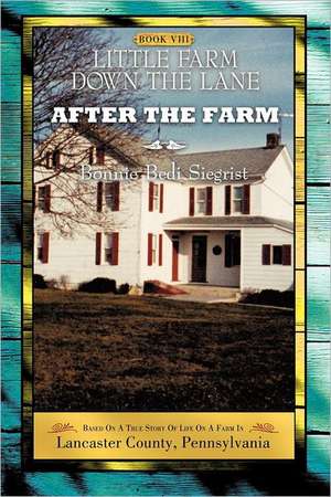 Little Farm Down the Lane - Book VIII de Bonnie Bedi Siegrist