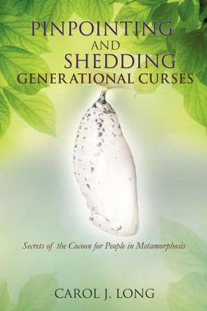 Pinpointing and Shedding Generational Curses de Carol J. Long