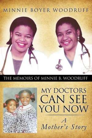 My Doctors Can See You Now de Minnie Boyer Woodruff