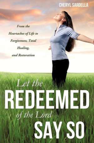 Let the Redeemed of the Lord Say So de Cheryl Sardella