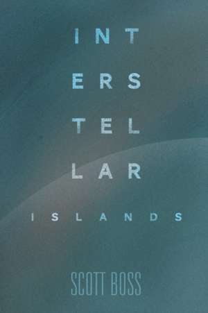 Interstellar Islands de Scott Boss